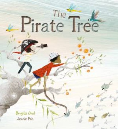 The Pirate Tree by Brigita Orel & Jennie Poh