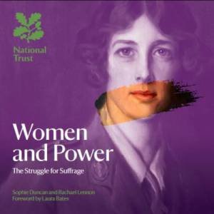 Women And Power: The Struggle For Suffrage by Sophie Duncan & Rachael Lennon