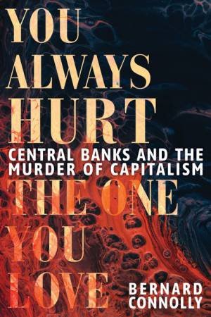 You Always Hurt the One You Love by Bernard Connolly