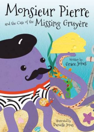 Monsieur Pierre And The Case Of The Missing Gruyere by Grace Jones