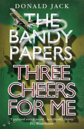 Bandy Papers: Three Cheers For Me by Donald Jack