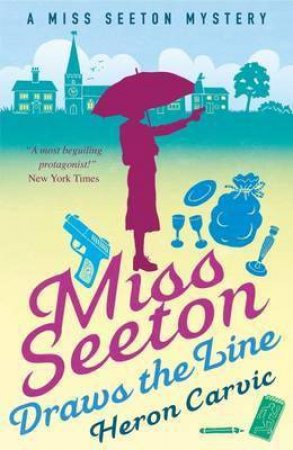 Miss Seeton Mystery: Miss Seeton Draws The Line by Heron Carvic