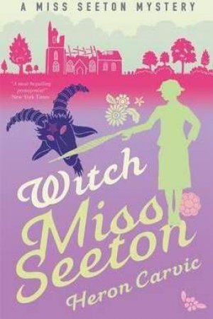 Miss Seeton Mystery: Witch Miss Seeton by Heron Carvic