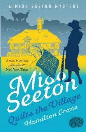 Miss Seeton Mystery: Miss Seeton Quilts The Village by Hamilton Crane