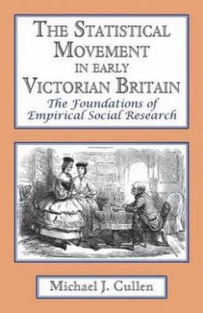 Statistical Movement in Early Victorian Britain by Michael J. Cullen