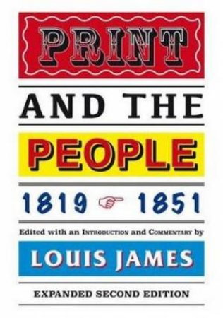 Print and the People 1819-1851 by Louis James