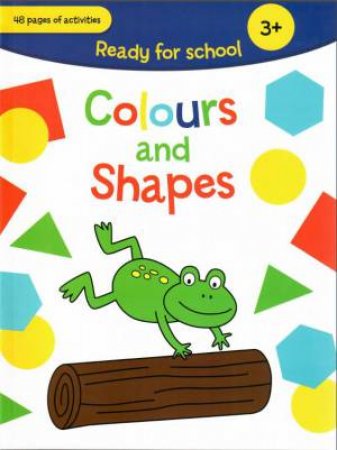 Ready For School: Colours & Shapes by Various