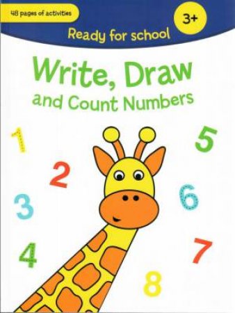 Ready For School: Write, Draw And Count Numbers by Various