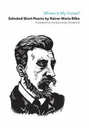 Where Is My Home? by Rainer Maria Rilke & Tilo Ulbricht