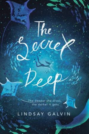 The Secret Deep by Lindsay Galvin