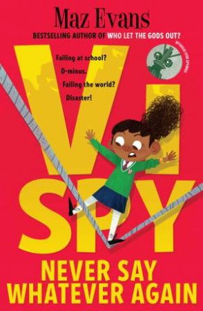 Vi Spy: Never Say Whatever Again by Maz Evans