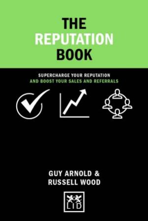 Reputation Book: Supercharge Your Reputation and Boost Your Sales and Referrals by GUY ARNOLD