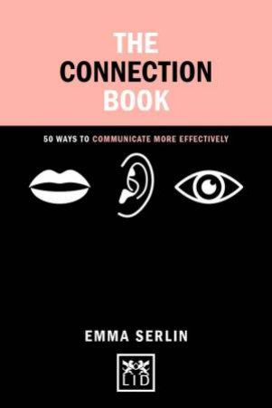 Connection Book: 50 Ways To Communicate More Effectively by EMMA SERLIN