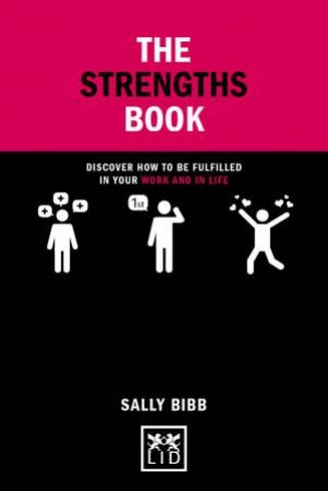 Strengths Book: Discover How To Be Fulfilled in Your Work and in Life by SALLY BIBB