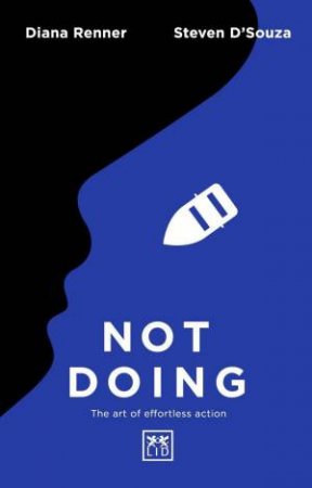 Not Doing: The Art of Effortless Action by DIANA RENNER