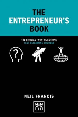 Entrepreneur's Book: The Crucial 'Why' Questions that Determine Success by NEIL FRANCIS
