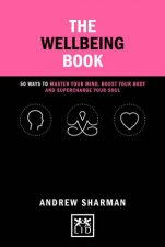 Wellbeing Book 50 Ways to Focus Your Mind Boost Your Body and Supercharge Your Soul