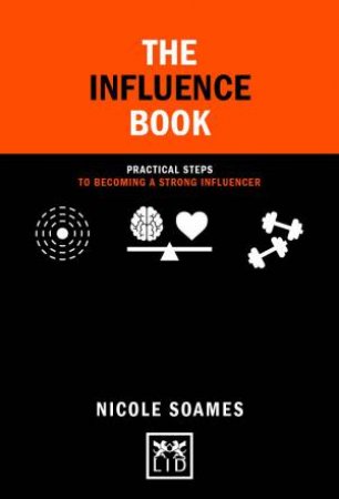 Influence Book: Practical Steps in Becoming a Strong Influencer by NICOLE SOAMES