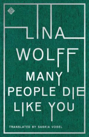 Many People Die Like You by Lina Wolff & Saskia Vogel