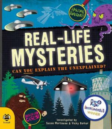 Real-life Mysteries: Can You Explain the Unexplained? by SUSAN MARTINEAU