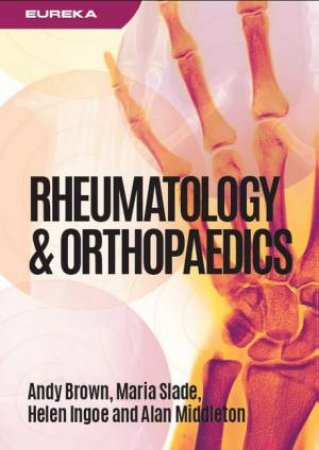 Eureka: Rheumatology And Orthopaedics by Andrew Brown