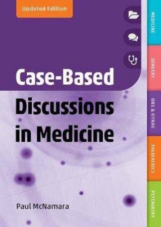 Case-Based Discussions In Medicine, Updated Edition by Paul McNamara