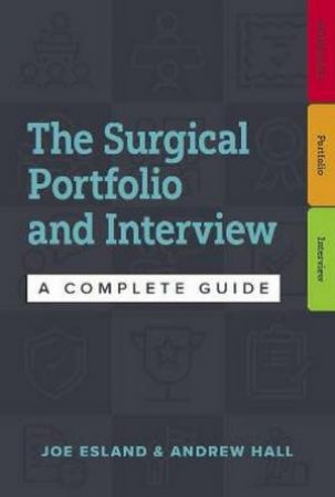 The Surgical Portfolio And Interview: A Practical Guide by Joe Esland