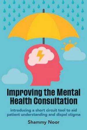 Improving The Mental Health Consultation by Shammy Noor