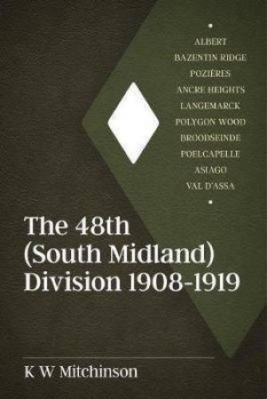 48th (South Midland) Division 1908-1919 by WILLIAM MITCHINSON