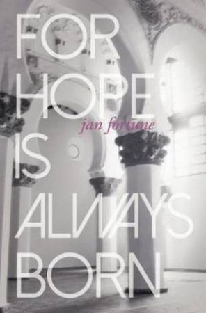 For Hope Is Always Born by Jan Fortune