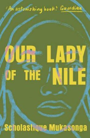 Our Lady Of The Nile by Melanie Mauthner & Scholastique Mukasonga