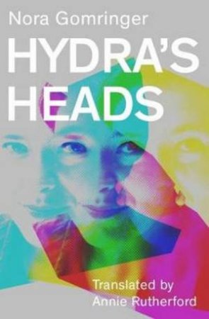 Hydra's Heads by Nora Gomringer