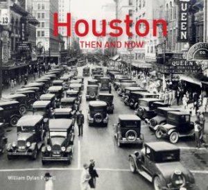 Houston Then And Now by William Dylan Powell