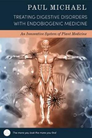 Treating Digestive Disorders with Endobiogenic Medicine by Paul Michael