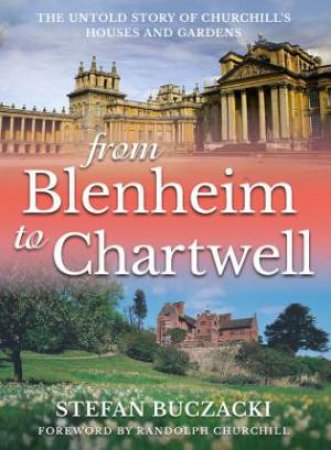 From Blenheim To Chartwell by Stefan Buczacki