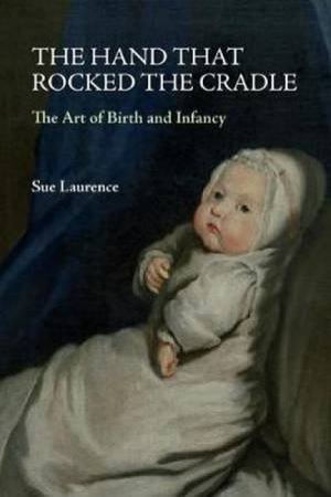 The Hand that Rocked the Cradle by Sue Laurence