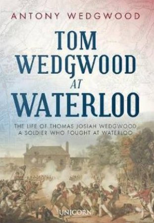 Tom Wedgwood At Waterloo by Antony Wedgwood