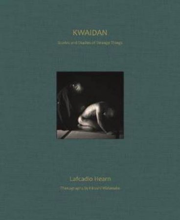 Kwaidan by Lafcadio Hearn