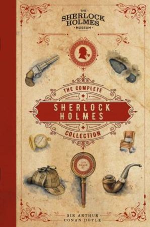 The Complete Sherlock Holmes Collection by Sir Arthur Conan Doyle