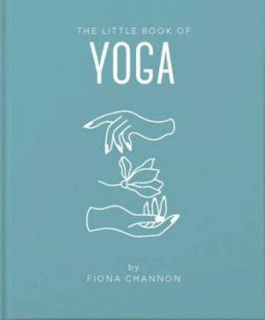 The Little Book Of Yoga by Fiona Channon