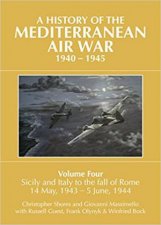 History Of The Mediterranean Air War 19401945 Volume 4