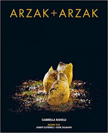 Arzak + Arzak by Juan Mari Arzak & Elena Arzak