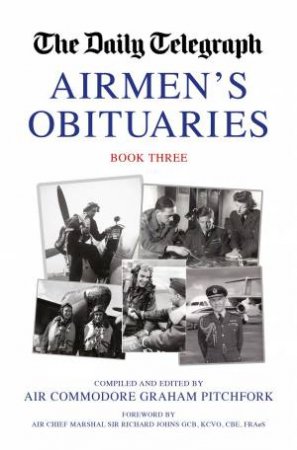 Daily Telegraph Airmen's Obituaries: Book Three by Graham Pitchfork