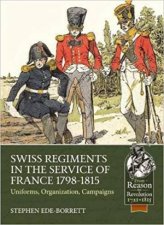 Swiss Regiments In The Service Of France 17981815 Uniforms Organization Campaigns