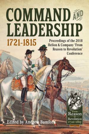 Command And Leadership 1721-1815 by Andrew Bamford