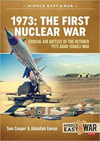 1973: The First Nuclear War by Abdallah Emran & Tom Cooper