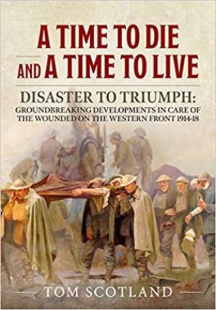 Time To Die And A Time to Live: Disaster To Triumph by Tom Scotland