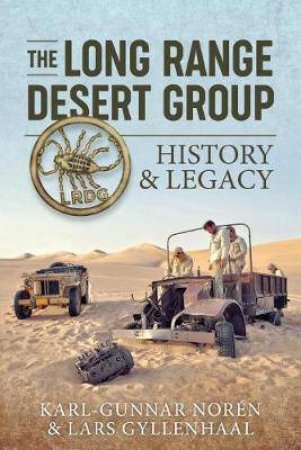 Long-Range Desert Group: History And Legacy by Karl-Gunnar Noren & Lars Gyllenhaal