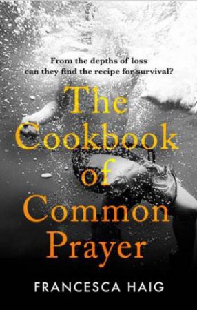 The Cookbook of Common Prayer by Francesca Haig