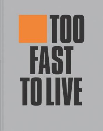 Too Fast To Live, Too Young To Die: Punk And Post-Punk Graphic Design by Andrew Krivine